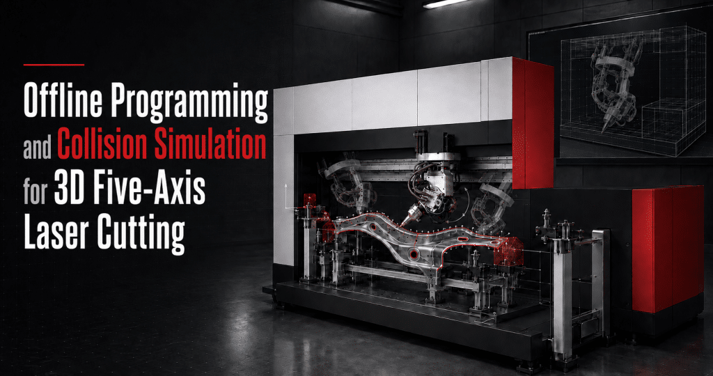 Offline programming and collision simulation for 3D five-axis laser cutting